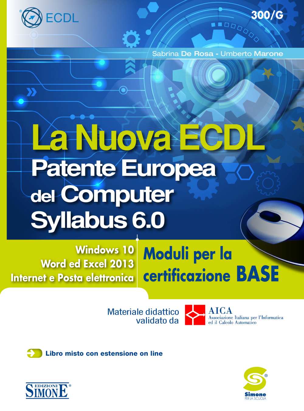 La Nuova ECDL - Patente Europea del Computer - Syllabus 6.0 - Moduli per la certificazione BASE - 300/G