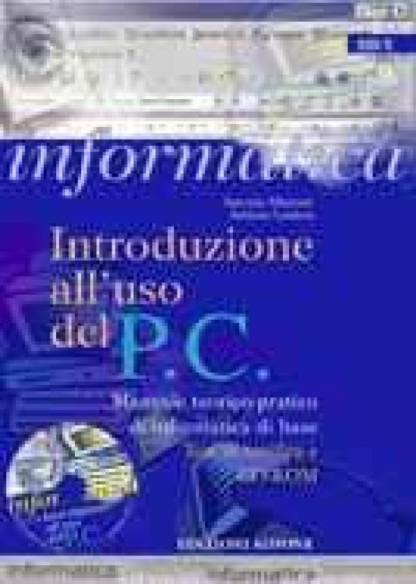Informatica - Introduzione all'uso del P.C. — Manuale teorico-pratico di informatica di base