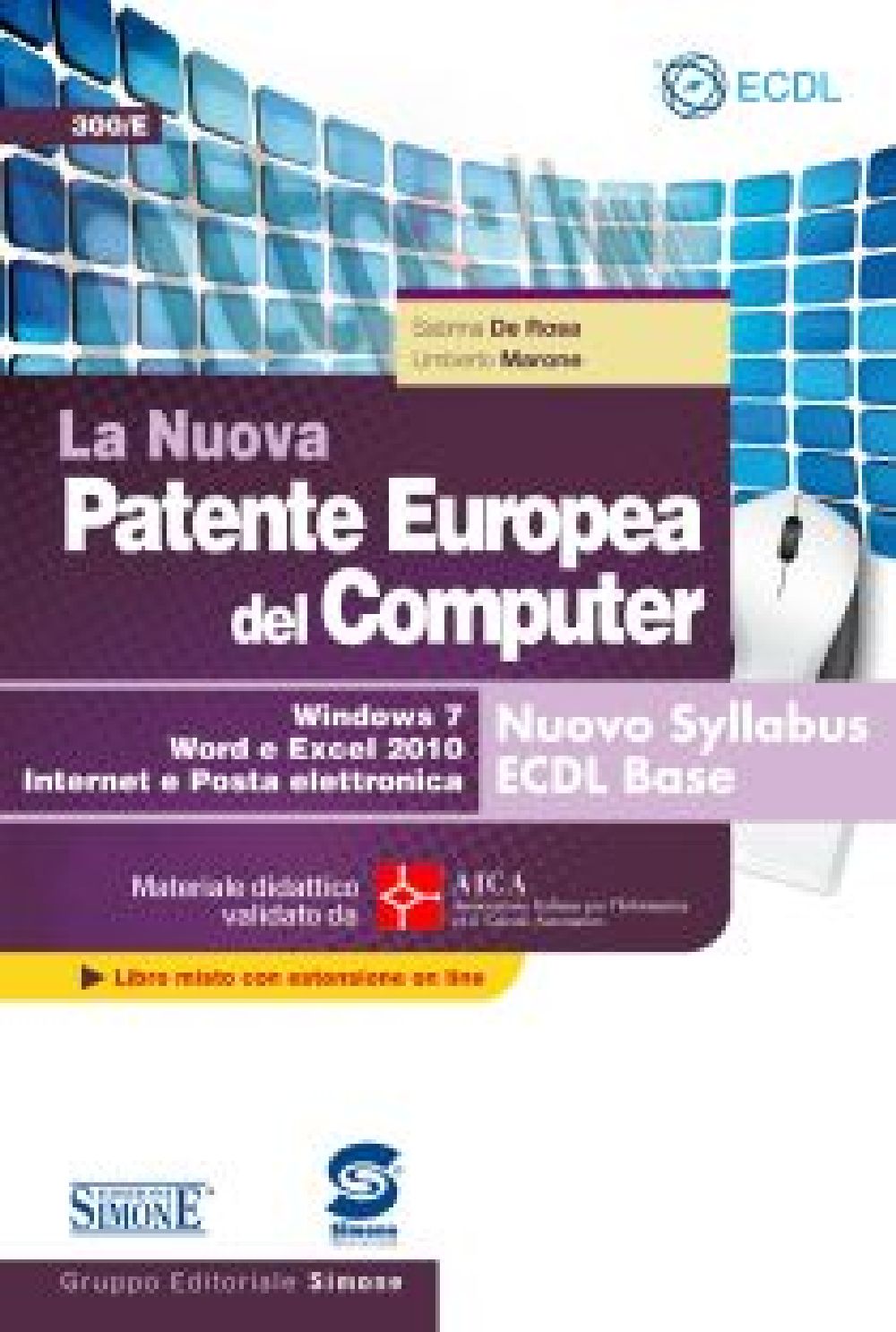 La Nuova Patente Europea del Computer - Nuovo Syllabus ECDL Base - Windows 7, Word e Excel 2010 - 300/E