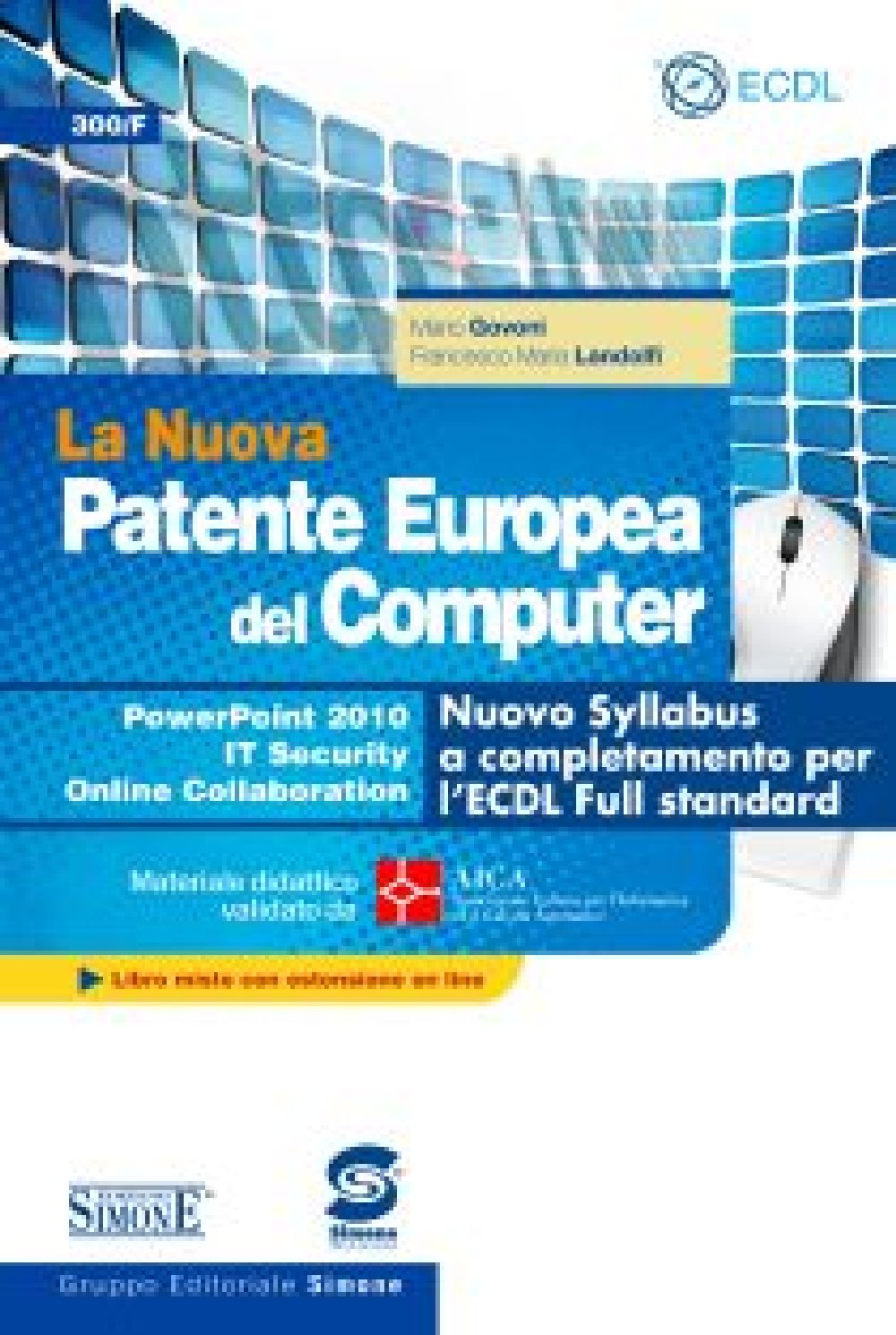 La Nuova Patente Europea del Computer - Nuovo Syllabus a completamento per l'ECDL Full standard -  Power Point 2010 - IT Security - Online Collaboration - 300/F