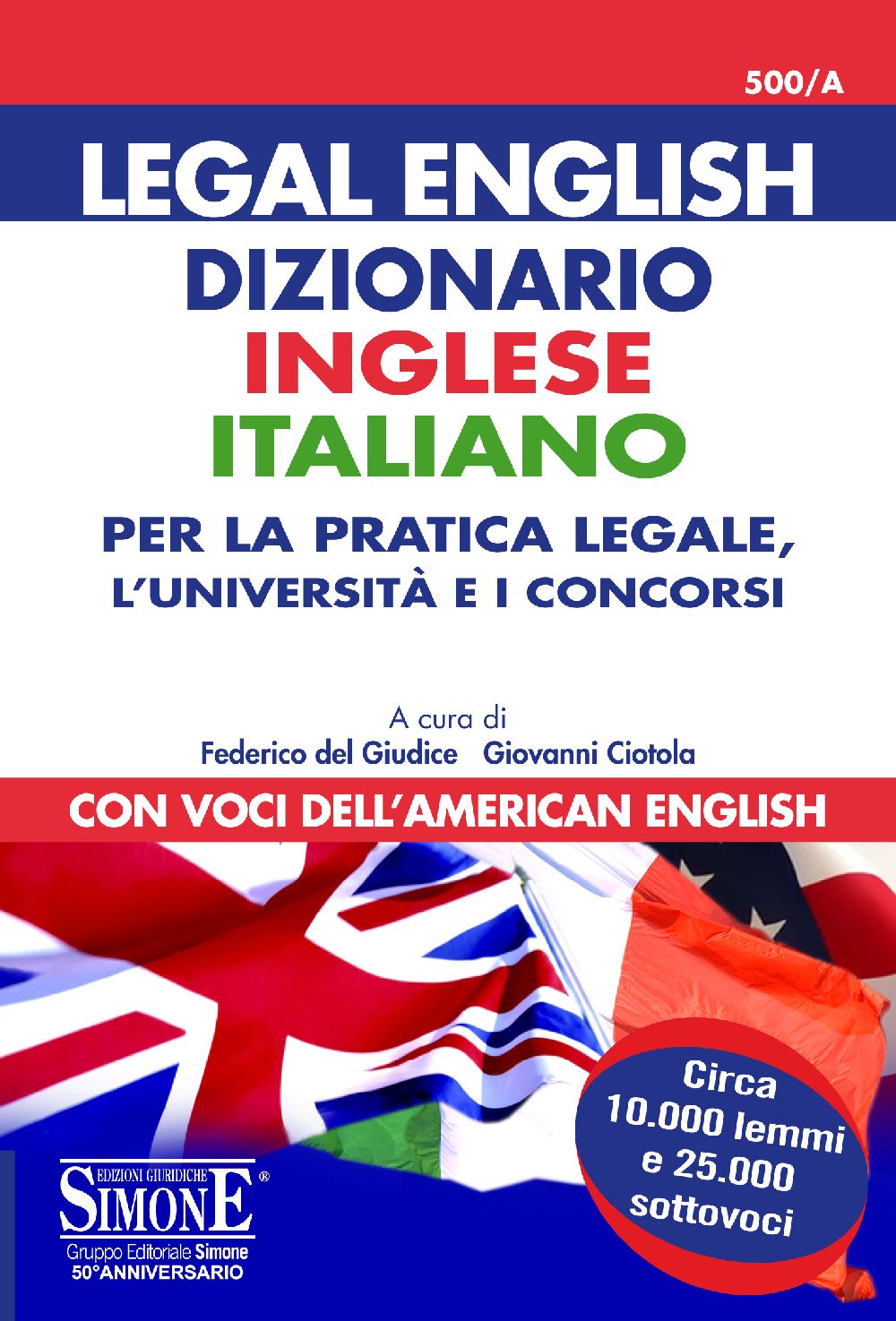 Legal English - Dizionario Inglese Italiano - Per la pratica legale, l'università  e i concorsi - 500/A