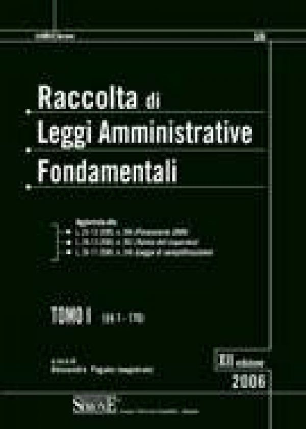 Raccolta di Leggi Amministrative Fondamentali (In due tomi indivisibili) - Con Appendice di Aggiornamento 2007 - 506