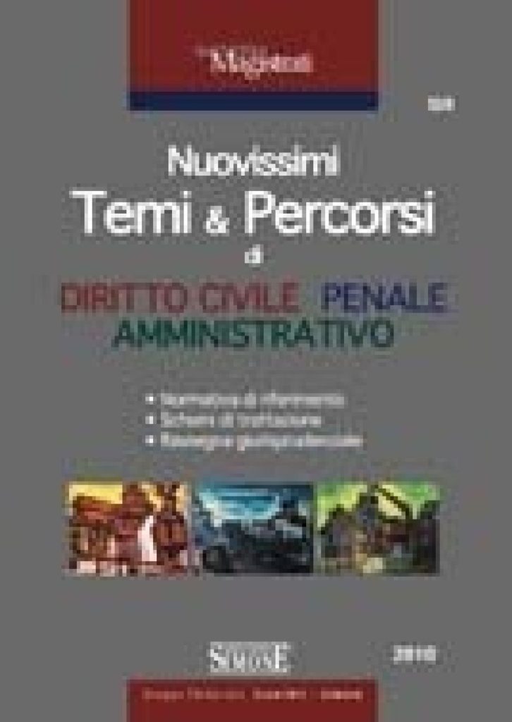 Nuovissimi Temi & Percorsi di Diritto Civile, Penale, Amministrativo