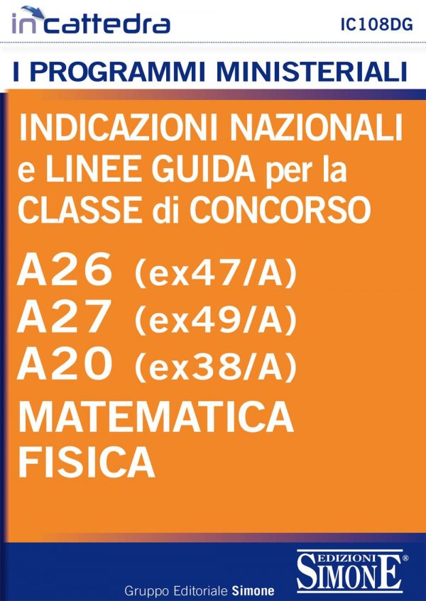 [Ebook] Indicazioni nazionali e linee guida per la classe di concorso - A26 (ex47/a) - A27 (ex49/A) - A20 (ex38/A) Matematica e Fisica