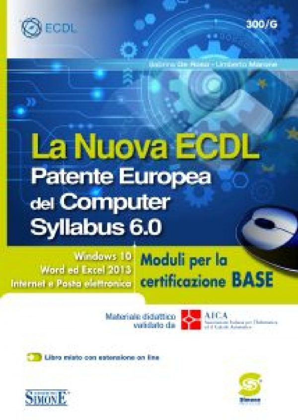 La Nuova ECDL - Patente Europea del Computer - Syllabus 6.0 - Moduli per la certificazione BASE - 300/G