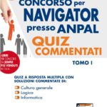 Concorso per NAVIGATOR presso Anpal - Quiz commentati - TOMO I