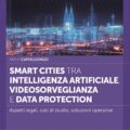 Smart Cities tra Intelligenza Artificiale, Videosorveglianza e Data Protection - CSD13
