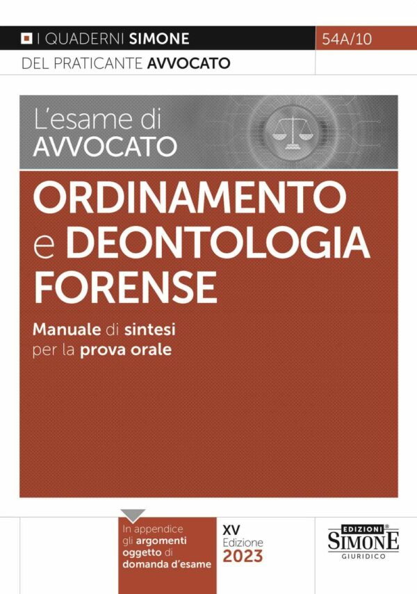 L'esame di avvocato - Ordinamento e Deontologia Forense - Manuale di sintesi per la prova orale rafforzata - 54A/10