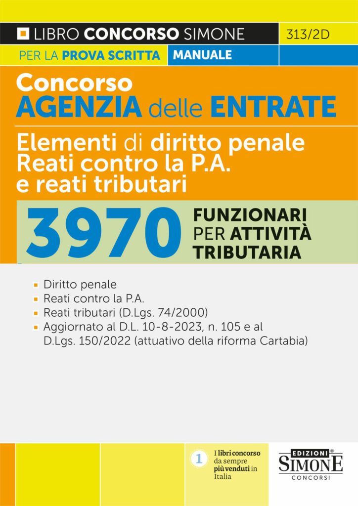 Concorso Agenzia delle Entrate - Elementi di diritto penale - Reati contro la P.A. e reati tributari - 3970 Funzionari per Attività Tributaria - Manuale - 313/2D