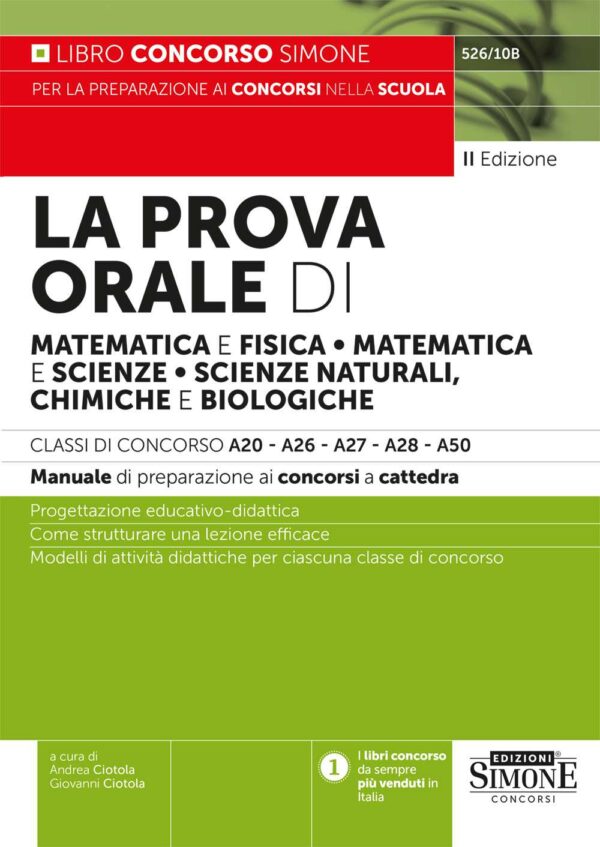 La Prova Orale di Matematica e Fisica - Matematica e Scienze - Scienze naturali, chimiche e biologiche - Classi di concorso A20 - A26 - A27 - A28 - A50 - 526/10B