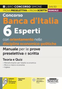 Concorso Banca d'Italia 6 Esperti con orientamento nelle discipline Economico-Politiche - Manuale per le prove preselettiva e scritta - 345/3D