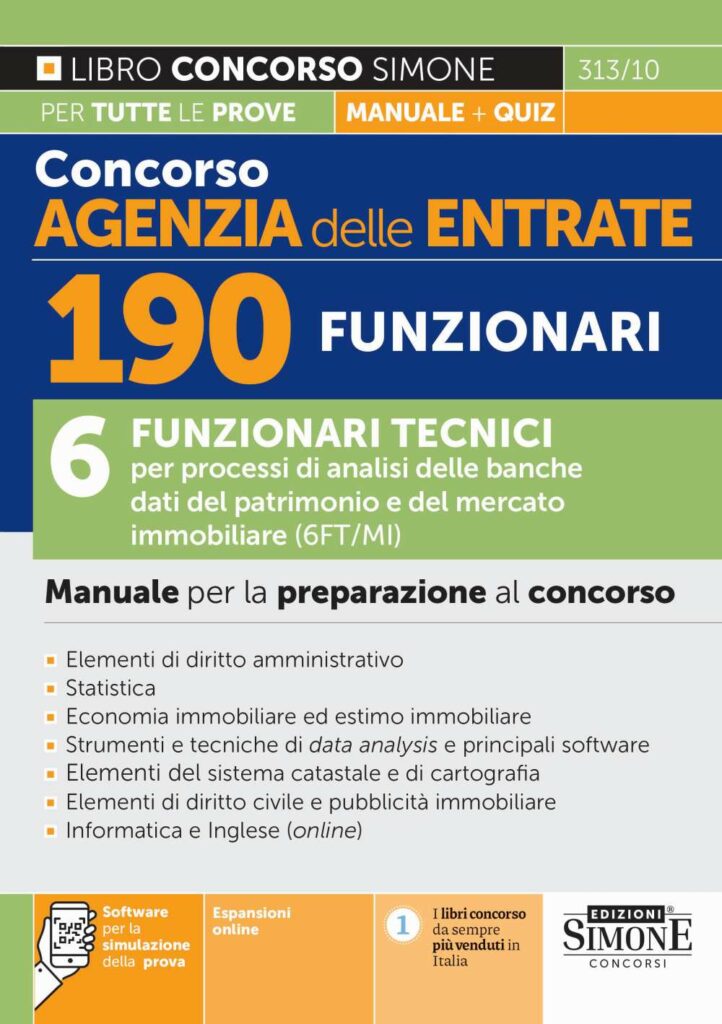 Concorso Agenzia delle Entrate - 190 Funzionari - 6 Funzionari per servizi tecnici per processi di analisi banche dati del patrimonio (6FT/MI) - Manuale per la preparazione al concorso - 313/10