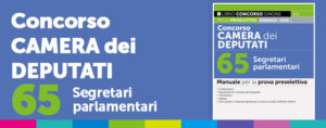 Manuale Concorso Camera dei Deputati per 65 Segretari Parlamentari