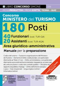 Concorso Ministero del Turismo 180 Posti - 40 Funzionari (cod. TUR-GA) 20 Assistenti (cod. TUR-AGA) Area giuridico-amministrativa - Manuale - 339