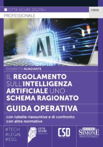 Il Regolamento sull'intelligenza Artificiale uno Schema Ragionato - Guida Operativa - CSD15
