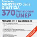 Manuale Concorso Ministero della Giustizia 370 Funzionari UNEP