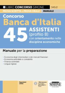 Concorso Banca d'Italia 45 Assistenti (profilo B) con orientamento nelle discipline economiche - Manuale - 345/2