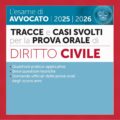L'esame di Avvocato 2025 - 2026 - Tracce e casi svolti per la Prova Orale - Diritto Civile - 54/5A