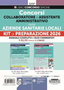 Concorsi Collaboratore e Assistente Amministrativo nelle Aziende Sanitarie Locali - KIT di preparazione 2026 - 320P