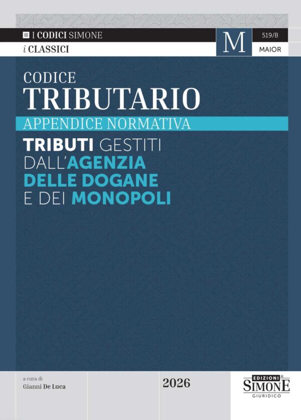 Codice Tributario 2026 - Appendice Normativa - Tributi Gestiti dall'Agenzia delle Dogane e dei Monopoli - 519/B
