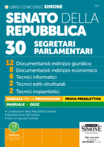 Concorso Senato della Repubblica - 30 segretari parlamentari - 12 Documentaristi indirizzo giuridico - 8 Documentaristi indirizzo economico - 6 Tecnici informatici - 2 Tecnici edili-strutturali - 2 Tecnici impiantistici - Manuale - 309