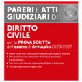 L’esame di Avvocato 2026-2027 – Pareri e Atti Giudiziari di Diritto Civile per la prova scritta