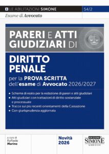 L’esame di Avvocato 2026-2027 – Pareri e Atti Giudiziari di Diritto Penale per la prova scritta